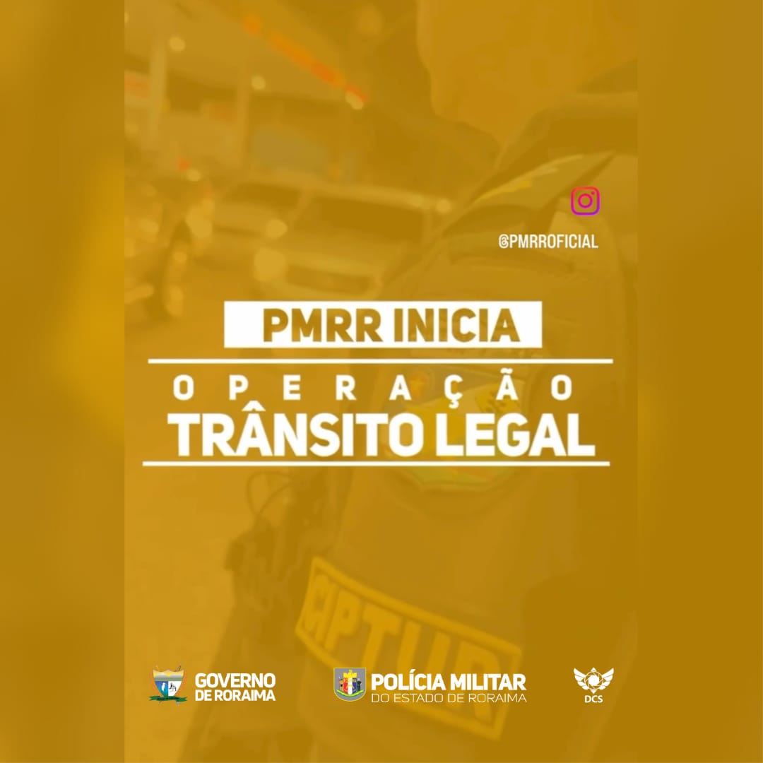 PMRR INICIA OPERAÇÃO TRÂNSITO LEGAL EM BOA VISTA